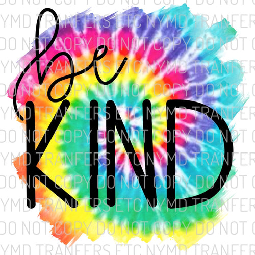 Custom Be Kind Tie Dye Ready To Press Sublimation Transfer