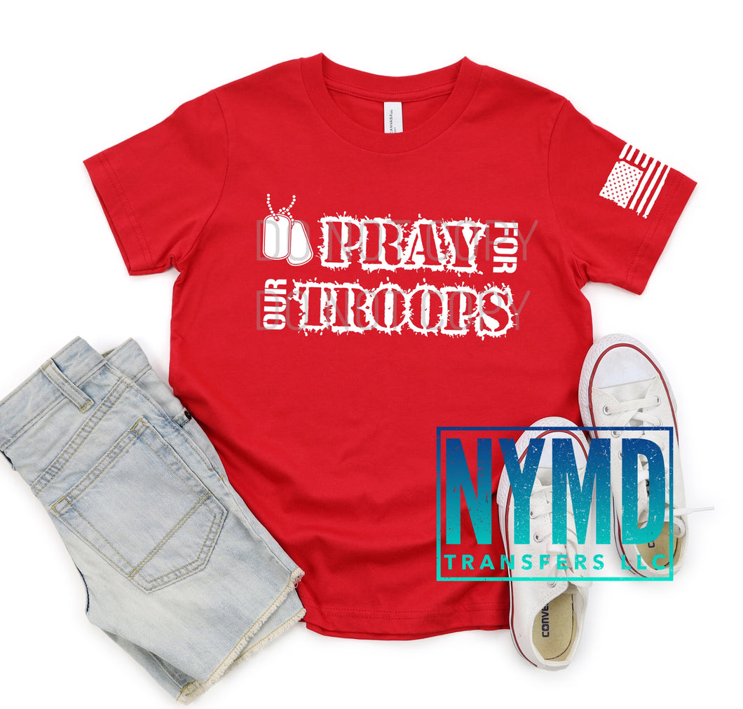 R-6 - RESTOCK *RTS*  Youth/Toddler ~ Pray For Our Troops ~ White Ink Screen Print Transfer - NYMD EXCLUSIVE