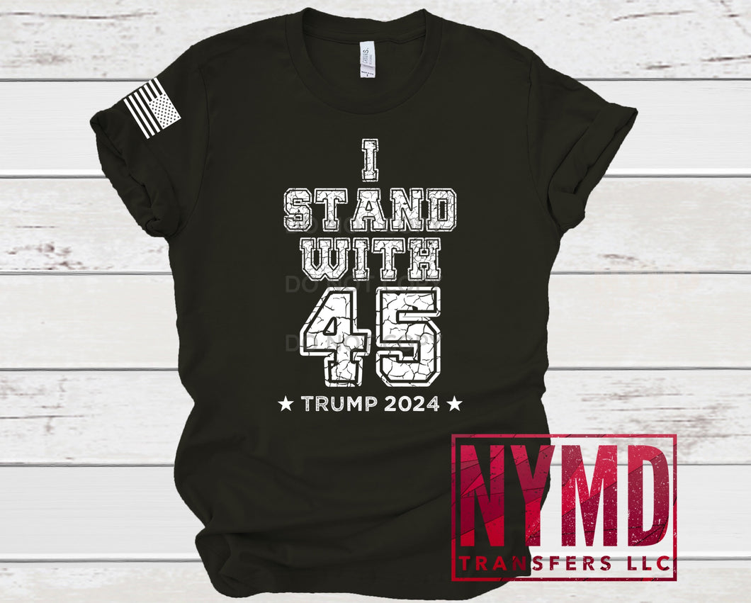 G-3 - *RTS* 8/19* Adult ~ I Stand With 45 ~ White Ink Screen Print Transfer - NYMD EXCLUSIVE