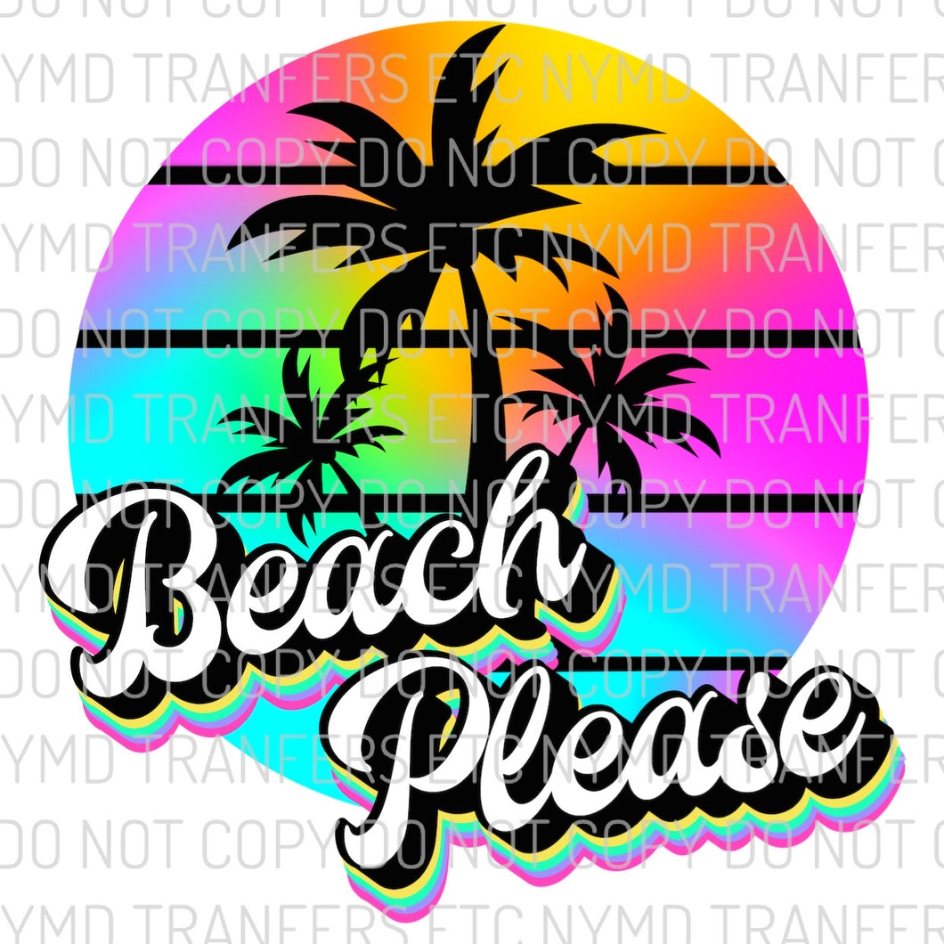 Beach Please Ready To Press Sublimation Transfer