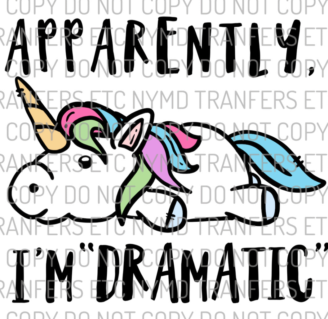 Apparently I’m Dramatic Unicorn Ready To Press Sublimation Transfer