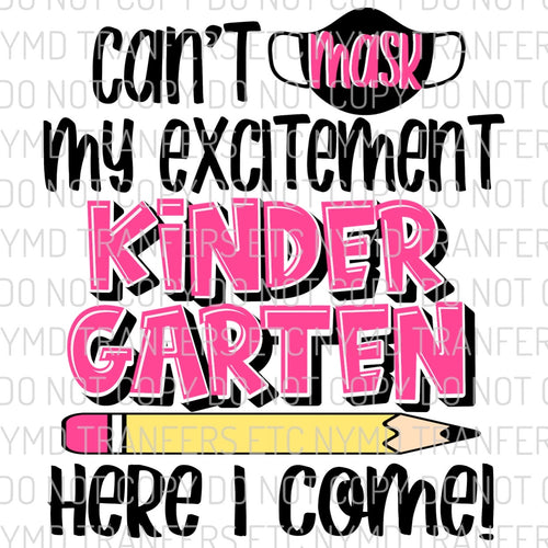 Can’t Mask My Excitement Kindergarten Pink Ready To Press Sublimation Transfer