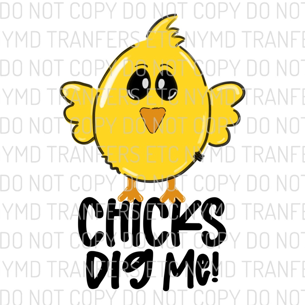 Chicks Dig Me Easter Chick Ready To Press Sublimation Transfer