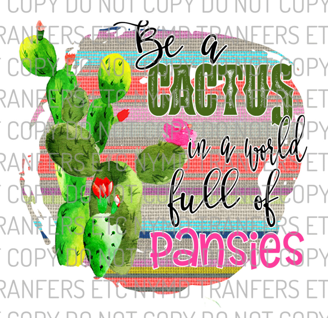 Be A Cactus Ready To Press Sublimation Transfer