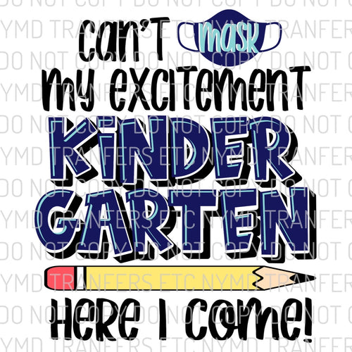 Can’t Mask My Excitement Kindergarten Blue Ready To Press Sublimation Transfer