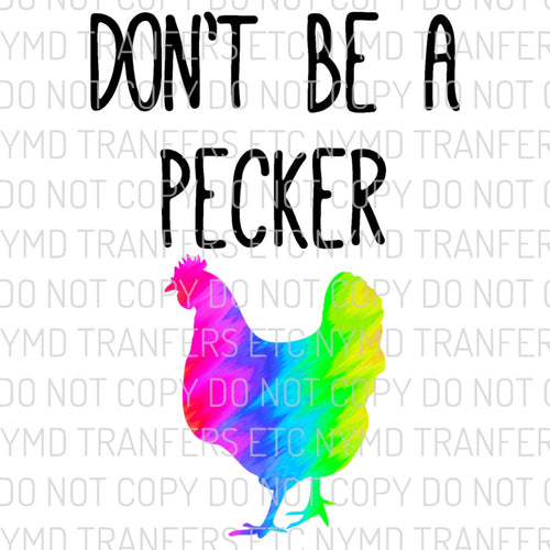 Don’t Be A Pecker Ready To Press Sublimation Transfer