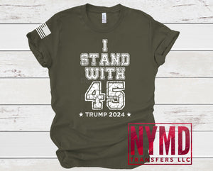 G-3 - *RTS* 8/19* Adult ~ I Stand With 45 ~ White Ink Screen Print Transfer - NYMD EXCLUSIVE